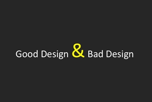 Design Is Either Good Or Bad